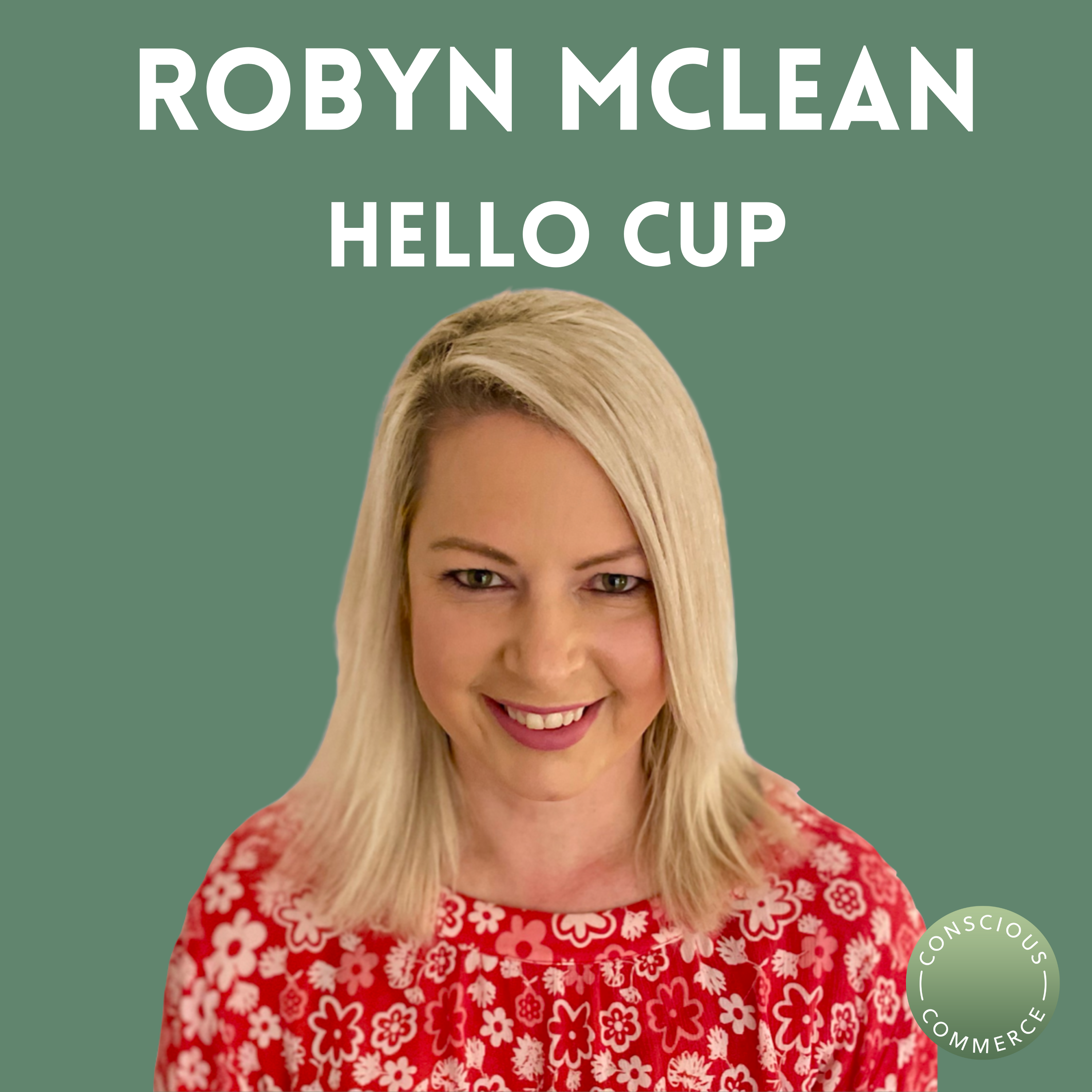 Hello Cup Co-Founder Robyn McLean On How To Stand Out With Bloody Brilliant Branding